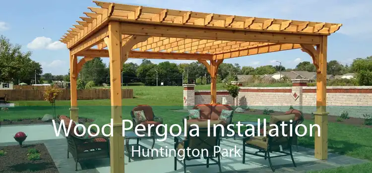 Wood Pergola Installation Huntington Park